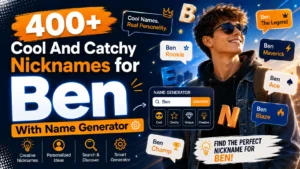 Cool And Catchy Nicknames for Ben With Name Generator